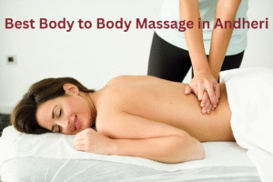 best-body-to-body-massage-in-andheri