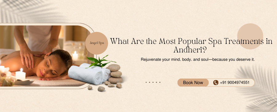 Explore Best Spa Treatments in Andheri